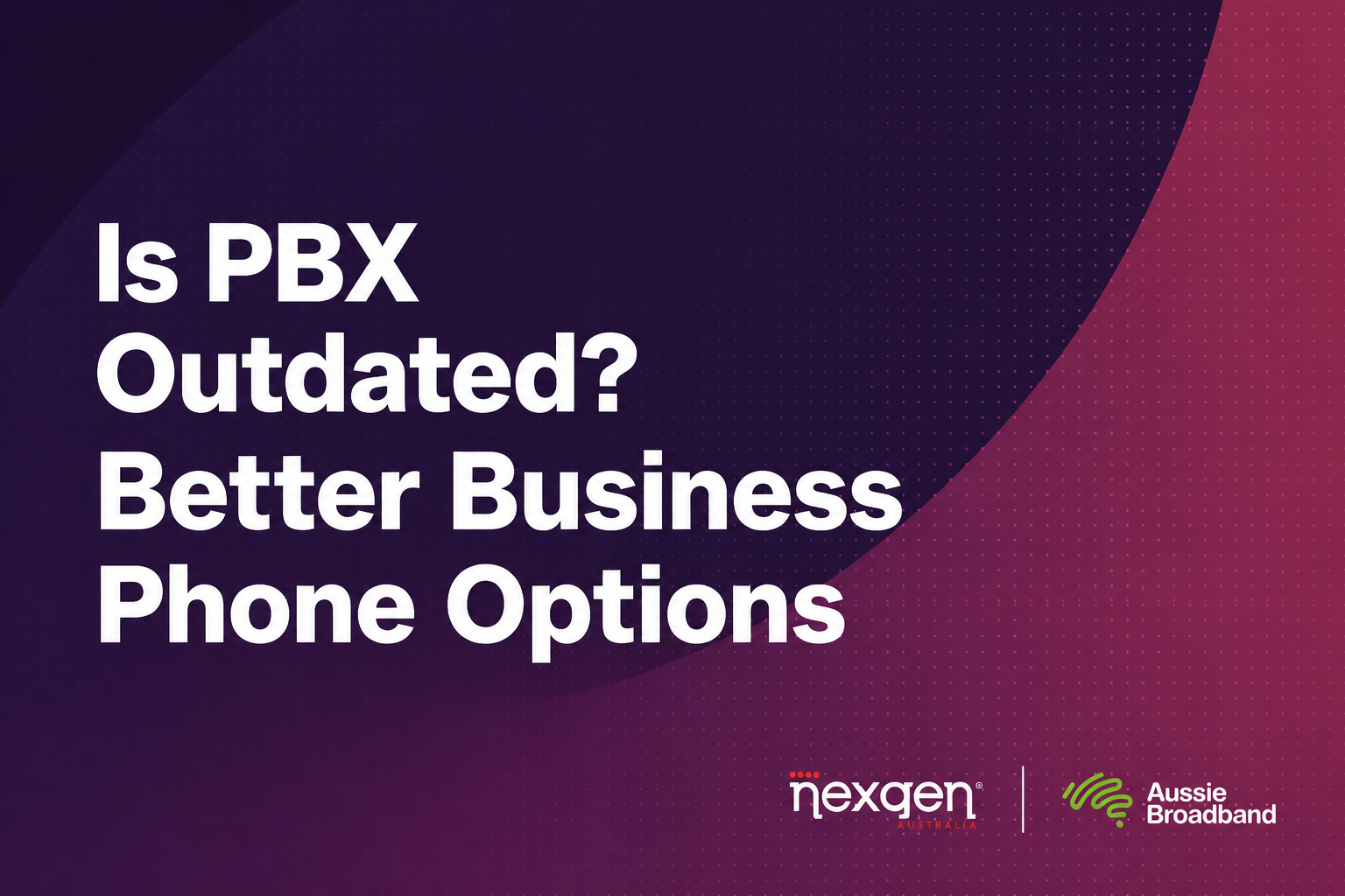 Is PBX Outdated? Better Business Phone Options